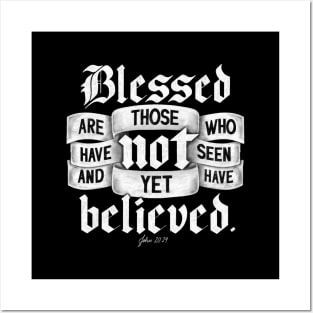 Blessed are those who have not seen and yet have believed. John 20:29 Posters and Art